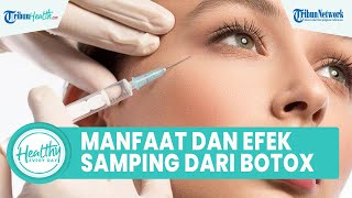 Kerutan Wajah Dapat Diatasi dengan Perawatan Botox, Kenali Manfaat dan Efek Samping