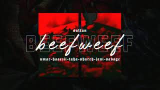 Beefweef/Haaezi, Taha, Shareh, Jani, Savage.(Beat sultan)