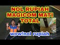 NOL RUPIAH MAGICOM MATI TOTAL