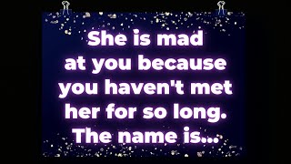 She is mad at you because you haven't met her for so long... Angel message