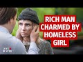 Rich Man Charmed By Homeless Girl | @LoveBuster_