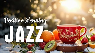 Positive Morning Jazz ❄️ Smooth Winter Coffee Jazz \u0026 Elegant Bossa Nova Music for Great Mood