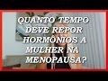 ❶ Reposição Hormonal Feminina - Por quanto tempo se deve repor?