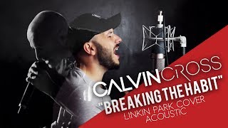 TRIBUTE to Chester Bennington II Breaking the habit ( Acoustic cover ) II CALVIN CROSS