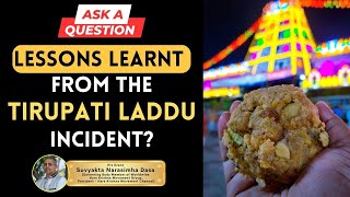 AAQ: Lessons learnt from the Tirupati Laddu incident? | His Grace Suvyakta Narasimha Dasa #krishna