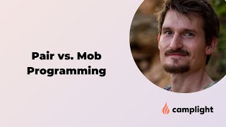 Pair vs. Mob Programming