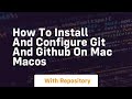 how to install and configure git and github on mac macos