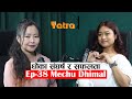 Yatra || Ep- 38 || Mechu Dhimal || Podcast with Sampada Limbu ||