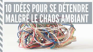 10 idées pour retrouver le calme au milieu du chaos ambiant - Minimalisme