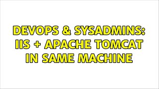 DevOps & SysAdmins: IIS + Apache tomcat in same machine