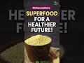 #MiracleMillets Superfood for a healthier future!