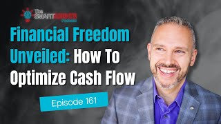 Financial Freedom Unveiled: How To Optimize Cash Flow | Ep. 161