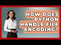 How Does Python Handle File Encoding? - Python Code School
