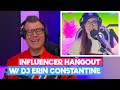 Influencer Hangout with Erin Constantine (TikTok Viral DJ)