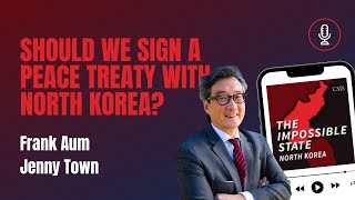 Should We Sign A Peace Treaty With North Korea? | The Impossible State