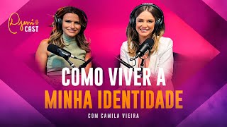 DjessiCast #19 - COMO VIVER A MINHA IDENTIDADE - Camila Vieira