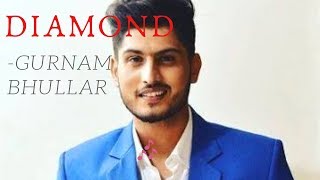Diamond -  Gurnaam Bhullar | Full song