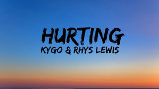 Kygo \u0026 Rhys Lewis - Hurting (Lyrics)