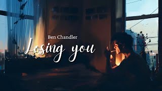 Vietsub | Losing You - Ben Chandler | Lyrics Video