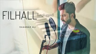 FILHALL - Unplugged Cover | Shahbaz Ali | B Praak | Jaani | Akshay Kumar