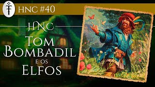 Tom Bombadil e os Elfos | HNC 40