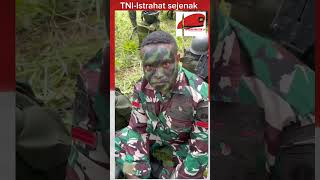 TNI - Istirahat sejenak , tidak banyak kata2 hari ini #kkbpapua #tniindonesia