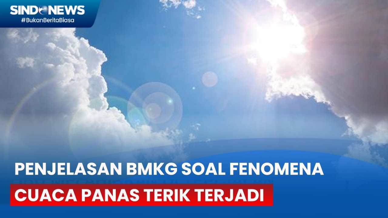 Penjelasan BMKG Soal Fenomena Cuaca Panas Terik Terjadi Di Sumatra Dan ...