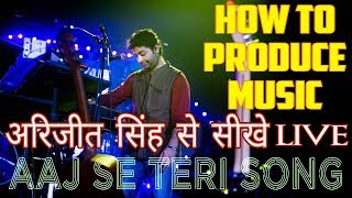 Arijit Singh से सीखे गाना कैसे बनाते है । Aaj se teri song live | Padman