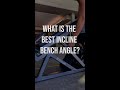 What is the Best Incline Bench Angle? #shorts