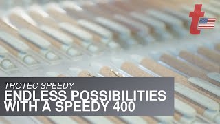 Trotec Speedy: Endless Possibilities with a Speedy 400