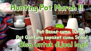 HUNTING POT MURAH‼️Harga Grosir, Murah Banget!!!Banyak Penjual Pot Beli dari sini