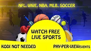 Watch Free Live Sports No Kodi  NFL, WWE, NBA, MLB, Soccer  Kodi not Needed