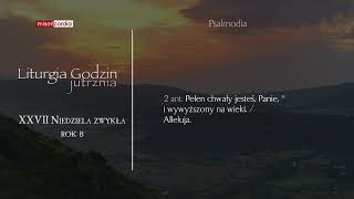 Liturgia Godzin | Jutrznia | XXVII Niedziela zwykła (rok B)