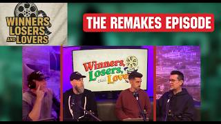 The Best & Worst Movie Remakes & Movies that Deserve to be Remade | Winners, Losers & Lovers Podcast
