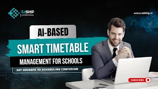 Smarter School Scheduling in 2025 | AI-Based Timetable Management by Edship Technologies