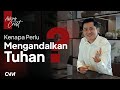 KENAPA PERLU MENGANDALKAN TUHAN?