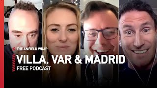Aston Villa, VAR & Real Madrid | LFC Podcast