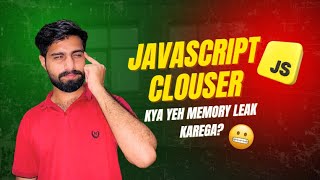 JavaScript Closures Explained 🔥 – Do They Cause Memory Leaks?