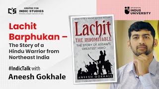 Lachit Barphukan - The Story of a Hindu Warrior - By Aneesh Gokhale #IndicTalks