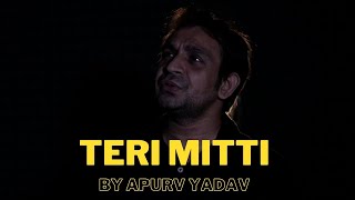 Teri Mitti - Kesari | Cover | Apurv Yadav | B Praak | Akshay Kumar | Latest Song
