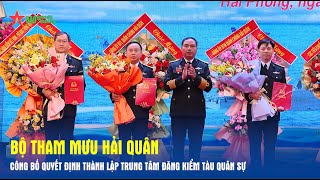 Bộ Tham mưu Hải quân công bố Quyết định thành lập Trung tâm Đăng kiểm tàu quân sự