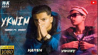 YKWIM (Full Video) Harsh || Vineet || Karan Aujl || Kri$na || Latest Punjabi Song 2022
