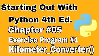 Starting Out With Python Chapter 5 Exercise Program 1 Kilometer Converter Python Function Exercise