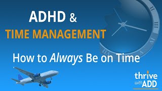 "ADHD & Time Management: How to Always be on Time"