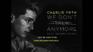 Charlie Puth ft Selena Gomez-We Don't Talk Anymore(Lyrics)Ingles-Español