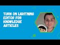 Turn On Lightning Editor for Knowledge Articles