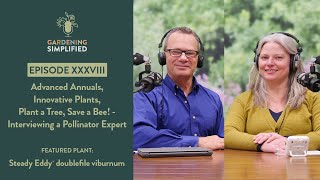 Advanced Annuals, Innovative Plants, Plant a Tree, Save a Bee! - Interviewing a Pollinator Expert