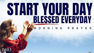 Always Start Your Day Blessed (This Will Change Your Life) | Morning Devotional And Prayer