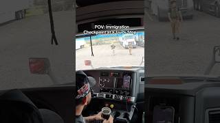 POV: Immigration Checkpoint at a Truck Stop #trucklife