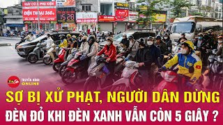 Tin tức giao thông mới nhất 13/1: Sợ bị xử phạt, nhiều người ở TPHCM dừng xe dù đèn xanh còn 5 giây